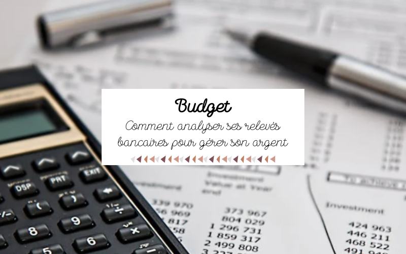 Comment analyser ses relevés bancaires facilement pour mieux gérer son argent