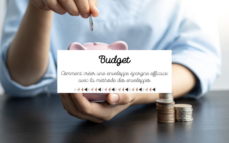 Comment créer une enveloppe épargne efficace avec la méthode des enveloppes