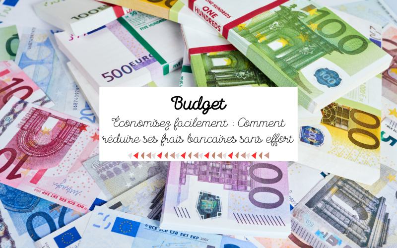 Économisez facilement Comment réduire ses frais bancaires sans effort