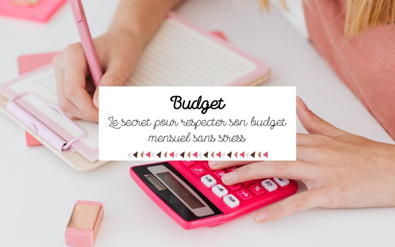 Le secret pour respecter son budget mensuel sans stress