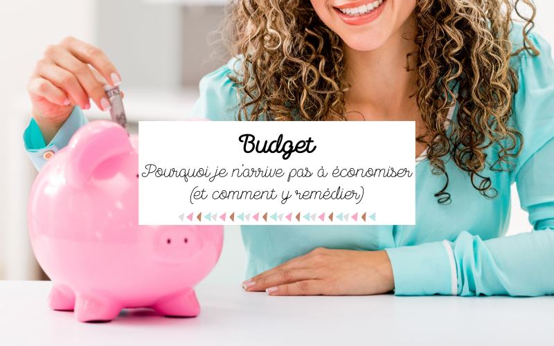 Pourquoi je n’arrive pas à économiser (et comment y remédier)